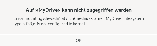 Error mounting /dev/sda1 at /run/media/skramer/MyDrive: Filesystem type ntfs3, ntfs not configured in kernel.